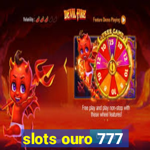 slots ouro 777