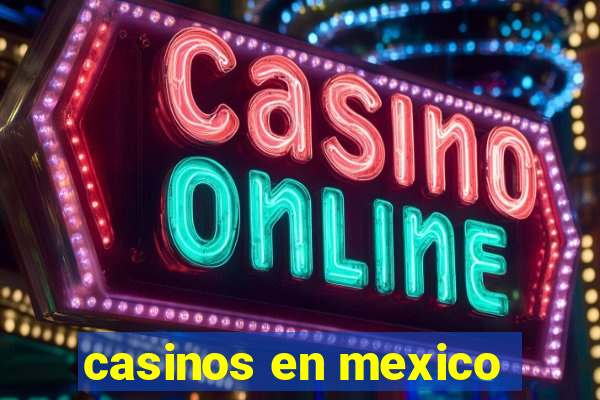 casinos en mexico