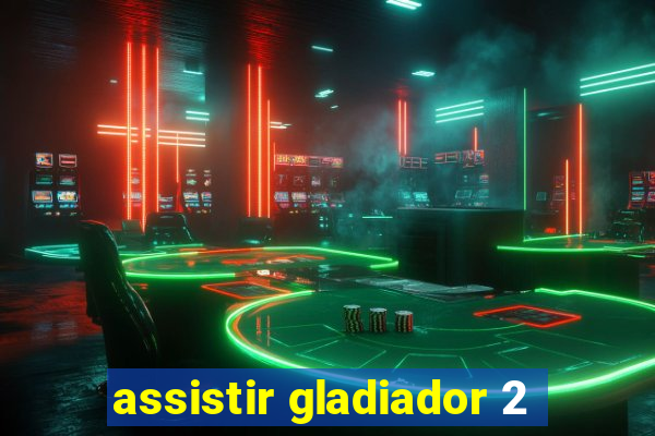 assistir gladiador 2