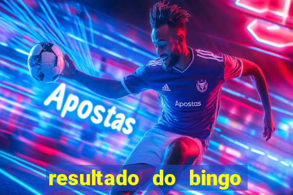 resultado do bingo de hoje