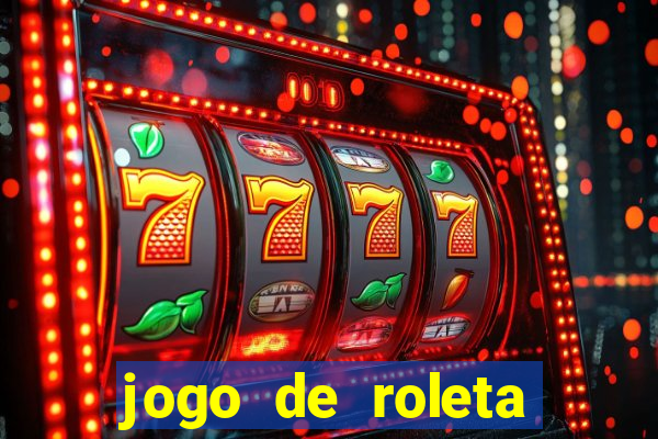 jogo de roleta para ganhar dinheiro