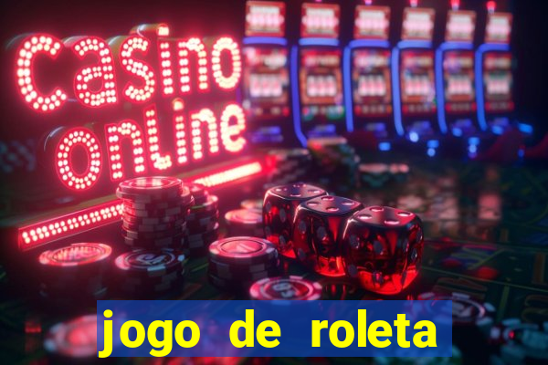 jogo de roleta para ganhar dinheiro