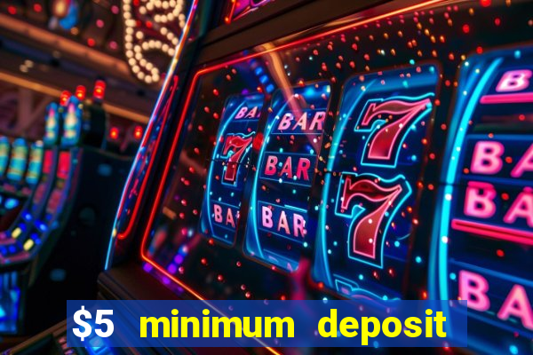 $5 minimum deposit casino australia 2023