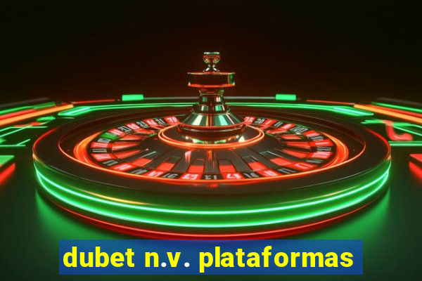 dubet n.v. plataformas