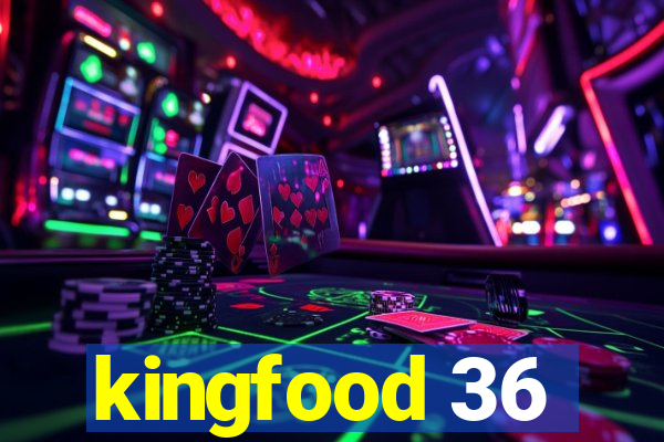 kingfood 36