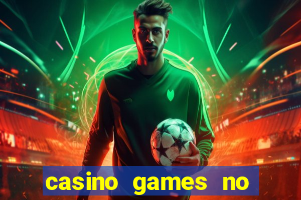 casino games no deposit real money