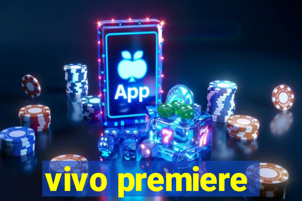 vivo premiere