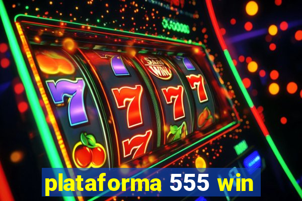 plataforma 555 win