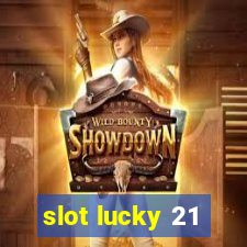 slot lucky 21