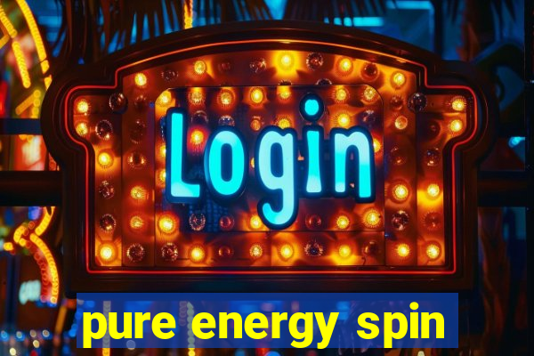 pure energy spin