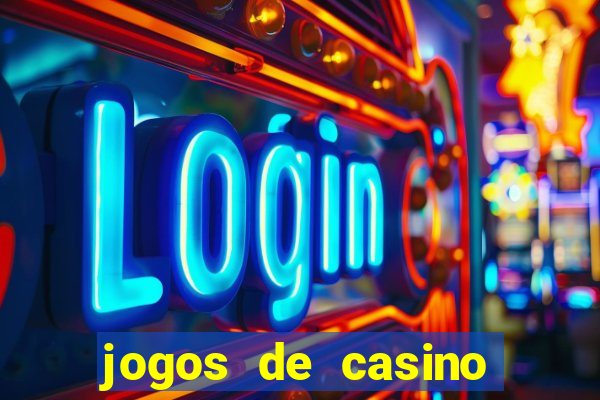 jogos de casino que da bonus no cadastro