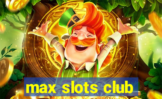 max slots club