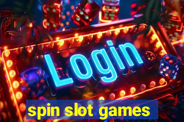 spin slot games