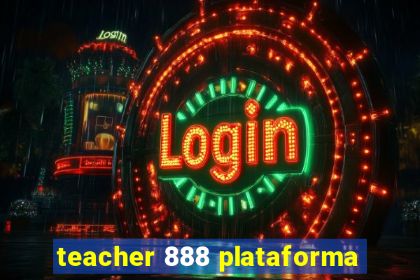 teacher 888 plataforma