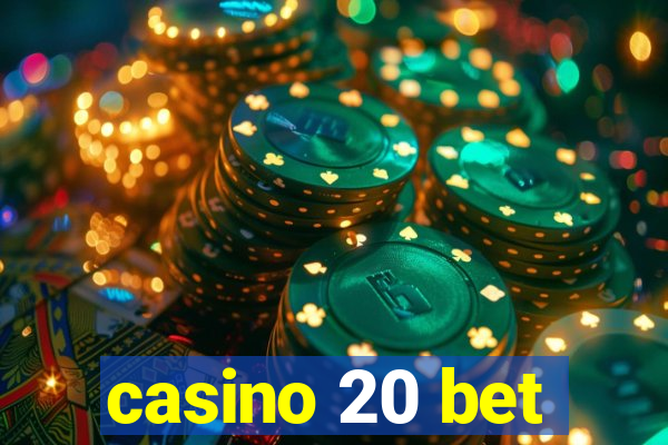 casino 20 bet