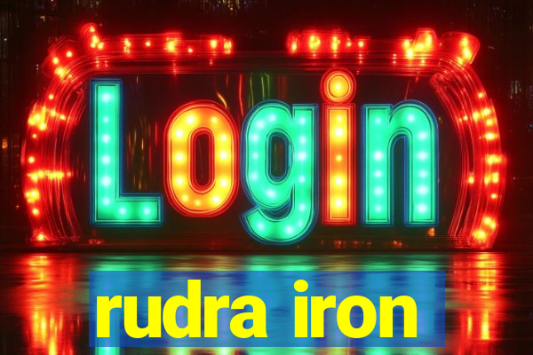 rudra iron