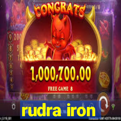 rudra iron