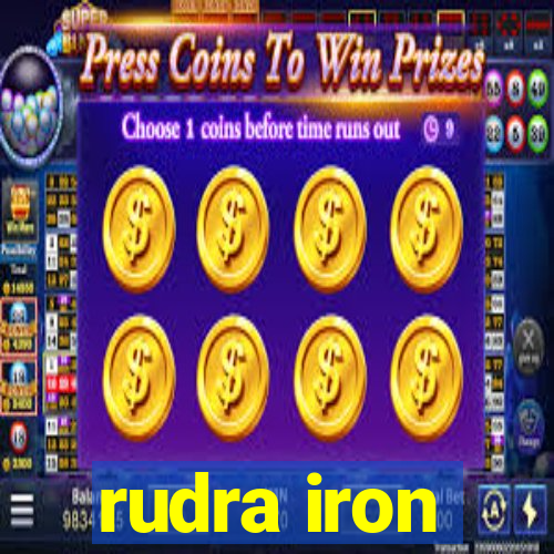 rudra iron