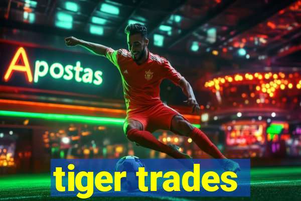 tiger trades