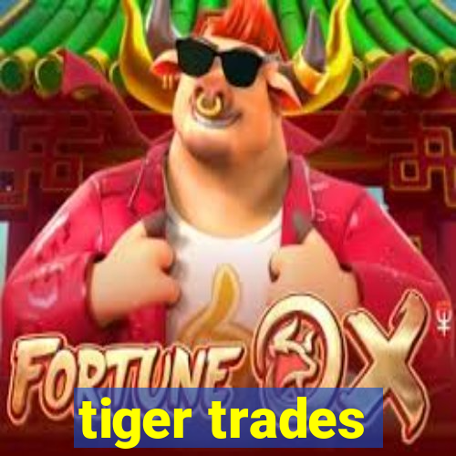 tiger trades