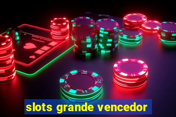 slots grande vencedor