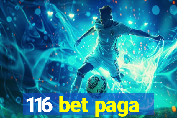 116 bet paga