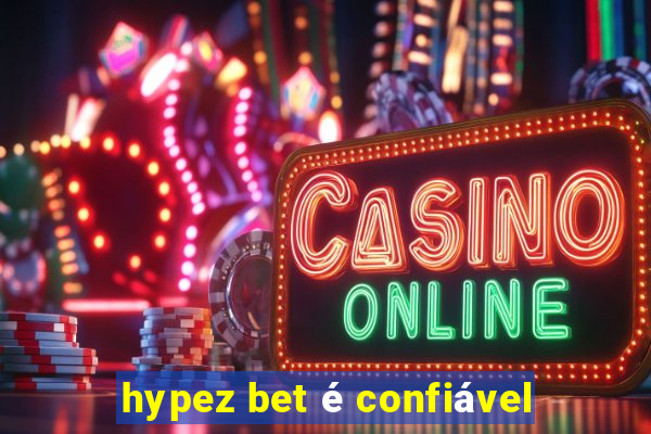 hypez bet é confiável