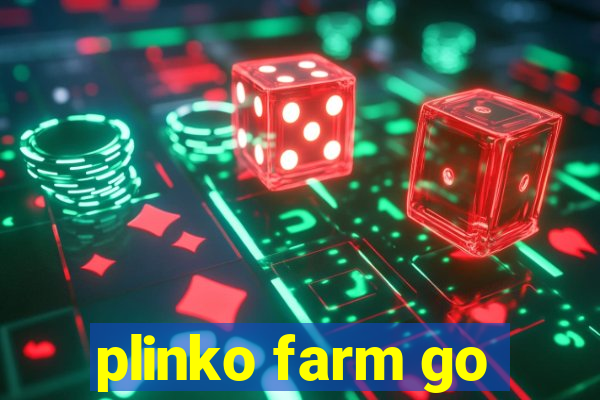 plinko farm go