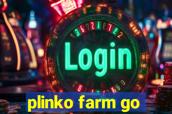 plinko farm go