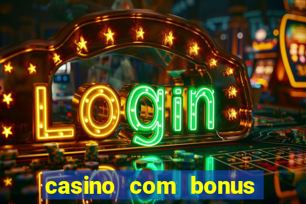 casino com bonus de registo