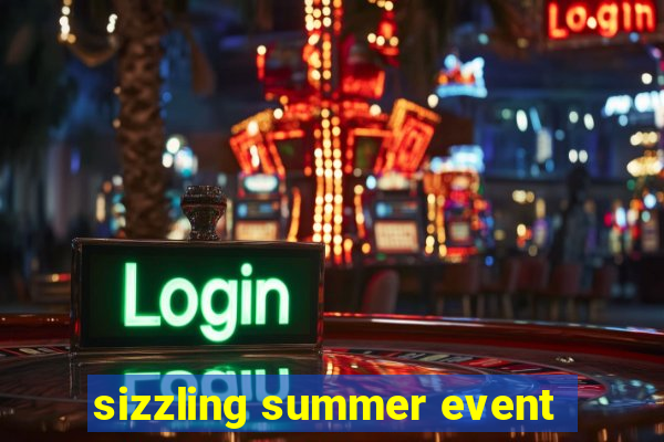 sizzling summer event