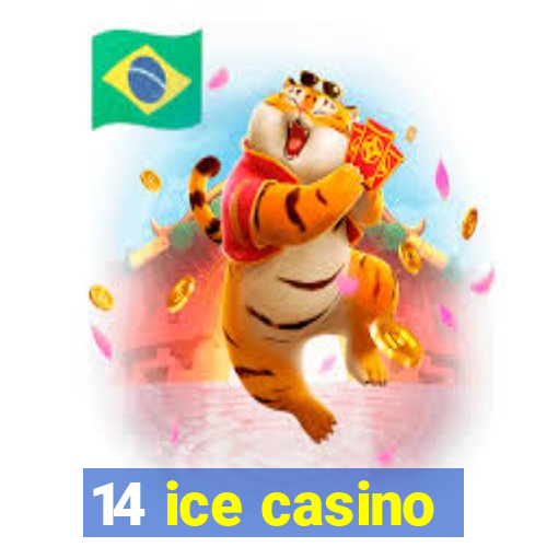 14 ice casino