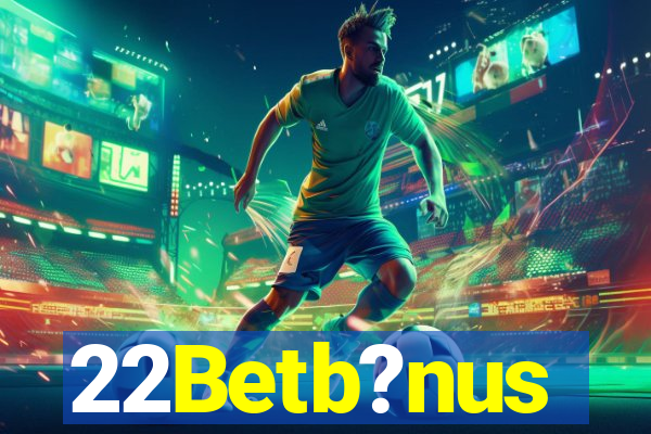 22Betb?nus