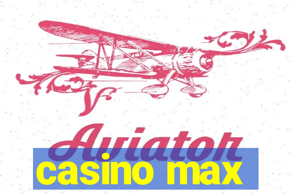 casino max