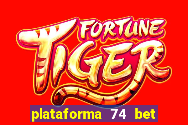 plataforma 74 bet é confiável