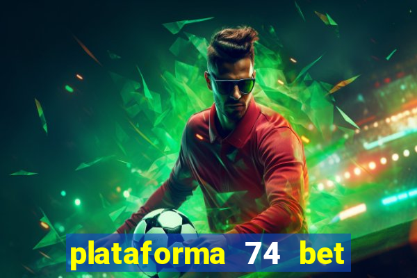 plataforma 74 bet é confiável