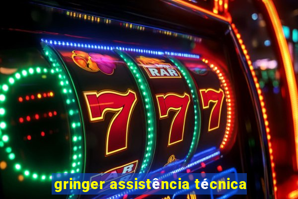 gringer assistência técnica