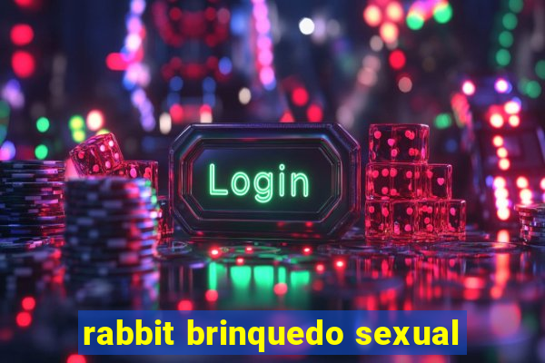 rabbit brinquedo sexual