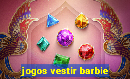 jogos vestir barbie