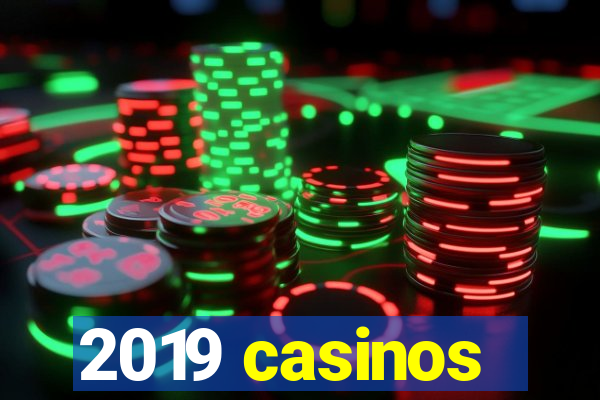 2019 casinos