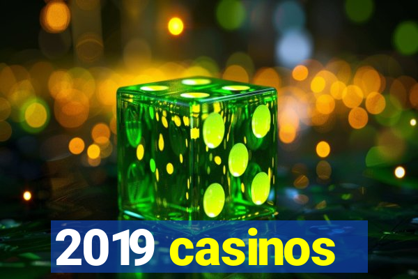 2019 casinos