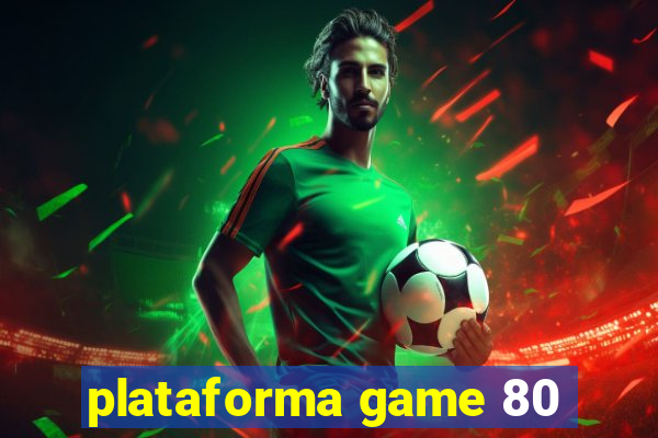 plataforma game 80