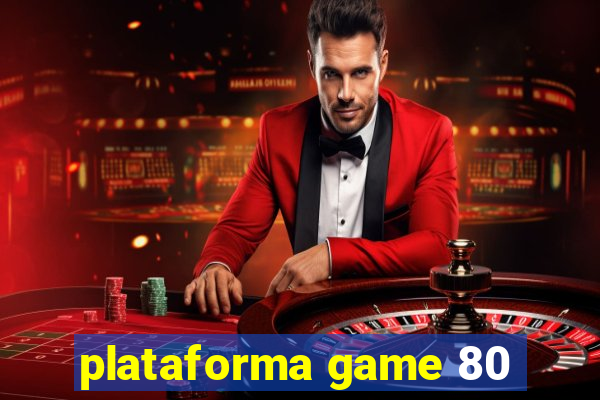 plataforma game 80