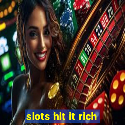 slots hit it rich