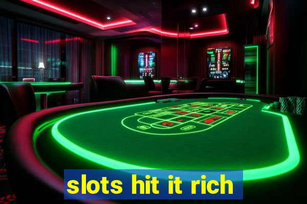 slots hit it rich