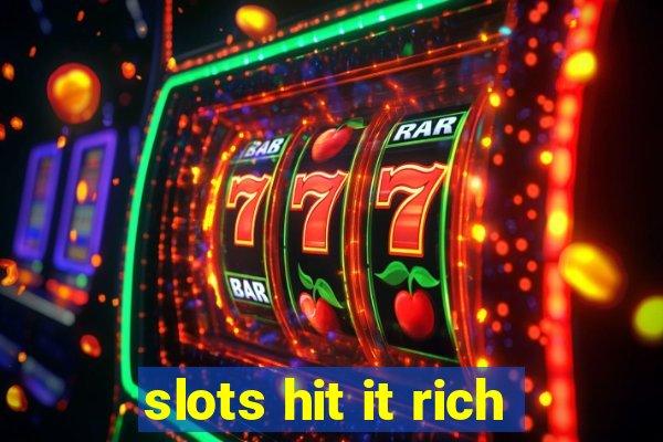 slots hit it rich