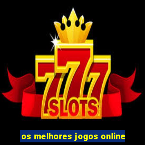 os melhores jogos online