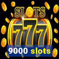 9000 slots