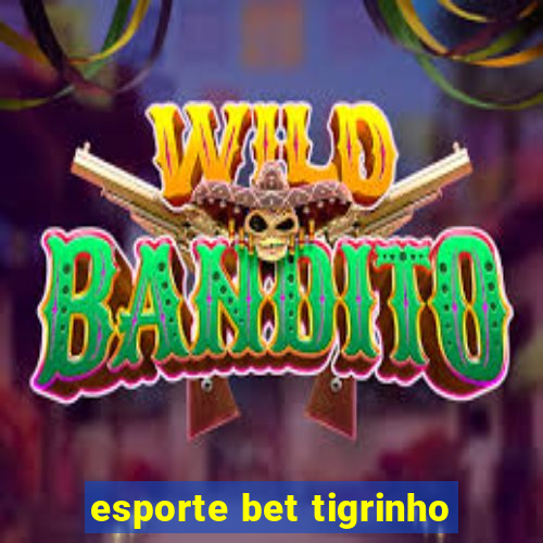 esporte bet tigrinho