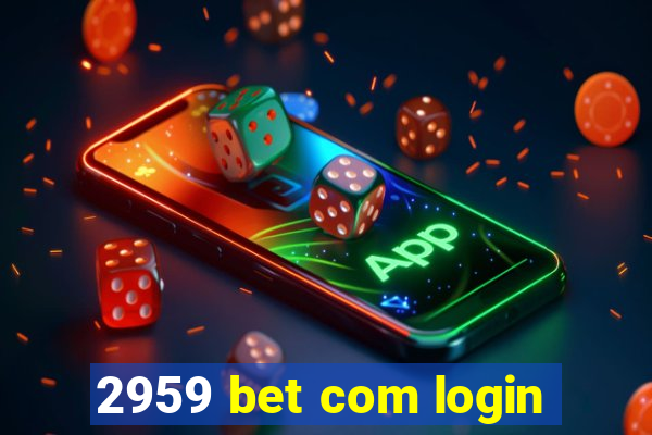 2959 bet com login